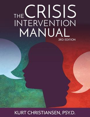 The Crisis Intervention Manual, 3rd Edition - Christiansen Psy D, Kurt