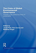 The Crisis of Global Environmental Governance: Towards a New Political Economy of Sustainability