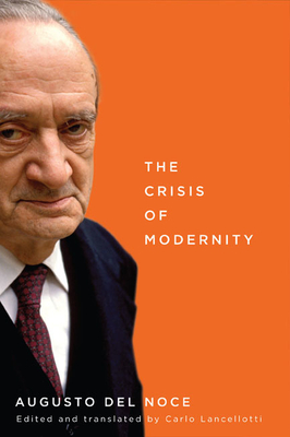 The Crisis of Modernity: Volume 64 - del Noce, Augusto, and Lancellotti, Carlo