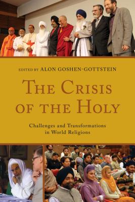The Crisis of the Holy: Challenges and Transformations in World Religions - Goshen-Gottstein, Alon (Contributions by), and Cornell, Vincent J (Contributions by)