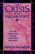 The Crisis of the Italian State: From the Origins of the Cold War to the Fall of Berlusconi - McCarthy, Patrick