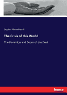 The Crisis of this World: The Dominion and Doom of the Devil