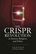 The Crispr Revolution in Science, Religion, and Ethics