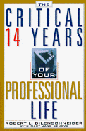 The Critical 14 Years of Your Professional Life - Dilenschneider, Robert L, and Genova, Mary Jane