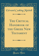 The Critical Handbook of the Greek New Testament (Classic Reprint)