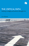 The Critical Path: Building Strategic Performance Through Time - Warren, Kim Cary