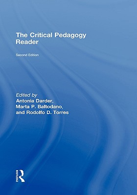 The Critical Pedagogy Reader: Second Edition - Darder, Antonia (Editor), and Baltodano, Marta P (Editor), and Torres, Rodolfo D (Editor)