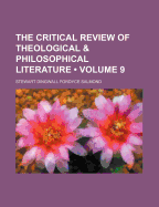 The Critical Review of Theological & Philosophical Literature (Volume 9)