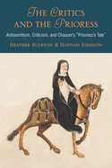 The Critics and the Prioress: Antisemitism, Criticism, and Chaucer's Prioress's Tale