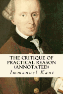 The Critique of Practical Reason (Annotated)