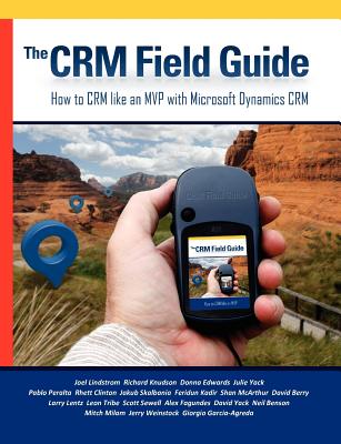 The CRM Field Guide - Lindstrom, Joel, and Knudson, Richard, and Yack, Julie (Editor)