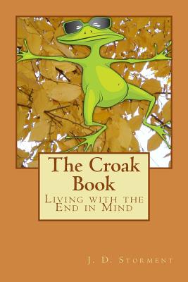 The Croak Book: Living with the End in Mind - Storment, J Douglas