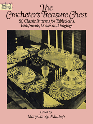 The Crocheter's Treasure Chest: 80 Classic Patterns for Tablecloths, Bedspreads, Doilies and Edgings - Waldrep, Mary Carolyn (Editor)