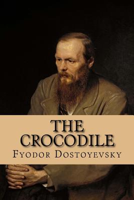 The Crocodile - Gouveia, Andrea (Translated by), and Dostoyevsky, Fyodor