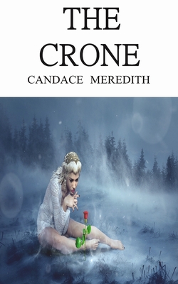 The Crone - Keelor, Josette (Editor), and Meredith, Candace