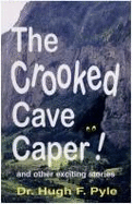 The Crooked Cave Caper! - Pyle, Hugh F, Dr.