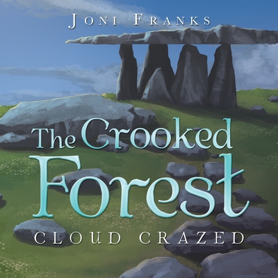 The Crooked Forest: Cloud Crazed - Franks, Joni