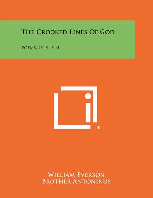 The Crooked Lines of God: Poems, 1949-1954 - Everson, William, and Antoninus, Brother