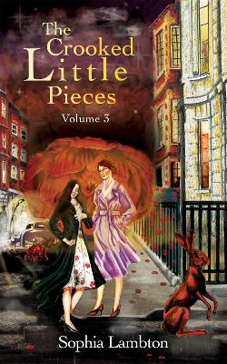 The Crooked Little Pieces: Volume 3 - Lambton, Sophia