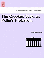 The Crooked Stick, Or, Pollie's Probation.