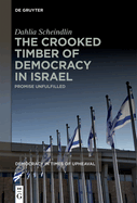 The Crooked Timber of Democracy in Israel: Promise Unfulfilled