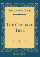 The Crooked Tree (Classic Reprint)