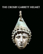 The Crosby Garrett Helmet - Breeze, David J. (Editor), and Bishop, M. C. (Editor)