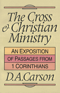 The Cross and Christian ministry: Exposition Of Selected Passages From 1 Corinthians