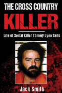 The Cross Country Killer: Life of Serial Killer Tommy Lynn Sells