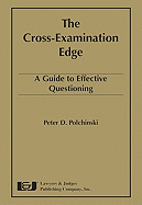 The Cross-Examination Edge: A Guide to Effective Questioning