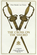 The Cross on the Sword - Duren, Peter Bander Van, and Martin, Cardinal Jacques (Introduction by)