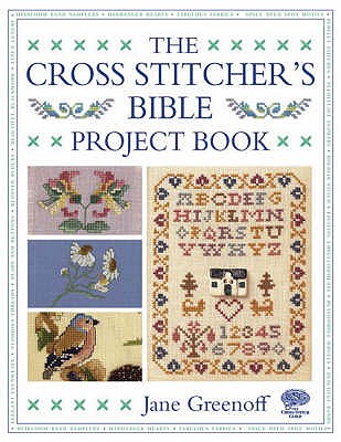 The Cross Stitcher's Bible Project Book - Greenoff, Jane