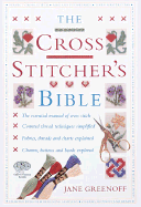 The Cross Stitcher's Bible - Greenoff, Jane