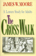 The Cross Walk Lent 2000 Thematic Study
