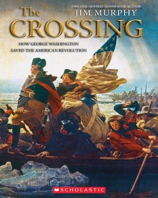 The Crossing: How George Washington Saved the American Revolution - Murphy, Jim