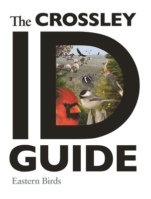 The Crossley Id Guide: Eastern Birds - Crossley, Richard