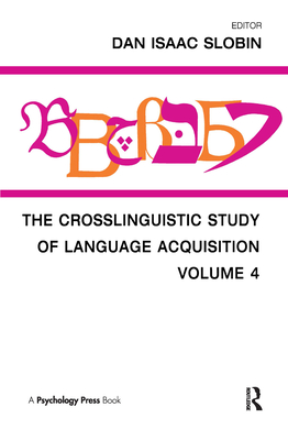 The Crosslinguistic Study of Language Acquisition: Volume 4 - Slobin, Dan Isaac (Editor)