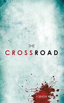 The Crossroad - Singh, V, Dr.