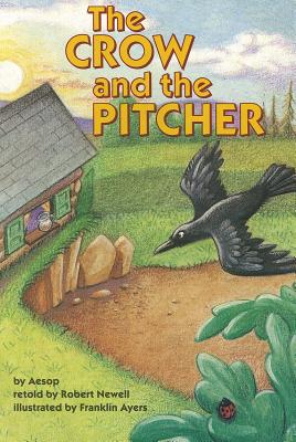 The Crow and the Pitcher - Newell, Robert, Professor (Retold by)