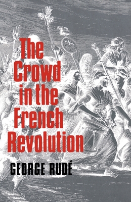 The Crowd in the French Revolution - Rude, George