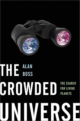 The Crowded Universe: The Search for Living Planets - Boss, Alan