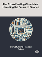 The Crowdfunding Chronicles: Unveiling the Future of Finance