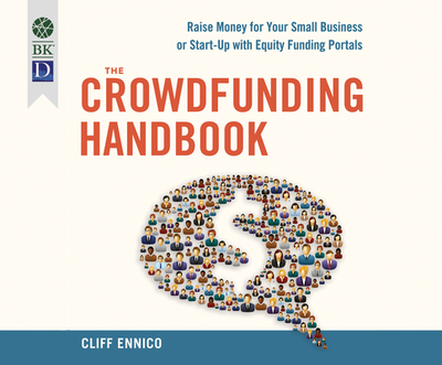 The Crowdfunding Handbook: Raise Money for Your Small Business or Start-Up with Equity Funding Portals - Ennico, Cliff, and Hagen, Don (Narrator)