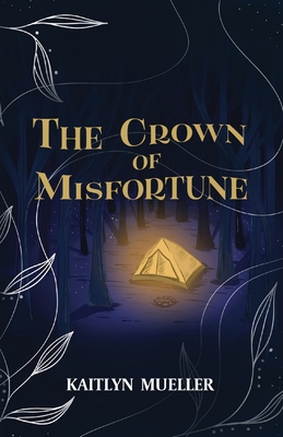 The Crown Of Misfortune - Mueller, Kaitlyn