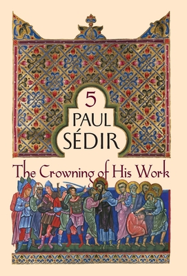 The Crowning of His Work - Sdir, Paul, and Wetmore, James (Translated by)