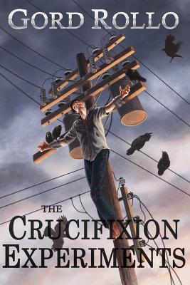 The Crucifixion Experiments and the Blue Heron - Rollo, Gord, and O'Neill, Gene