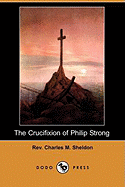 The Crucifixion of Philip Strong (Dodo Press)