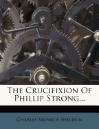 The Crucifixion of Phillip Strong