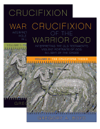 The Crucifixion of the Warrior God: Interpreting the Old Testament's Violent Portraits of God in Light of the Cross, Volume 1 & 2