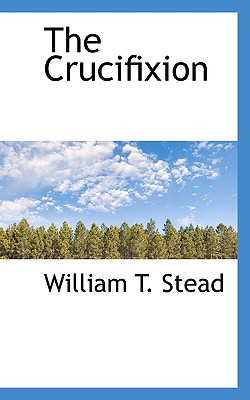 The Crucifixion - Stead, William T